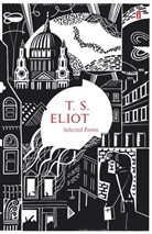 T. S. Eliot, T.S. Eliot, Thomas S. Eliot, Thomas Stearns Eliot, TS Eliot - Selected Poems of T.S. Eliot