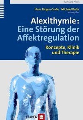 GRAB, Hans J. Grabe, Hans-Jörgen Grabe, Han J Grabe, Rufe, … - Alexithymie: Eine Störung der Affektregulation Konzepte, Klinik und Therapie
