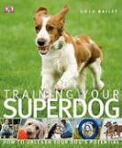 Gwen Bailey, Inc. (EDT)/ Bailey Dorling Kindersley - Training Your Superdog