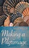 Sally Welch, Sarah Welch - Making a Pilgrimage