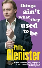 Philip Glenister, Glenister Philip, Philip Dodd - Things Ain't What They Used To Be