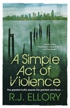 R. J. Ellory, R.J. Ellory, Roger J. Ellory - Simple Act of Violence