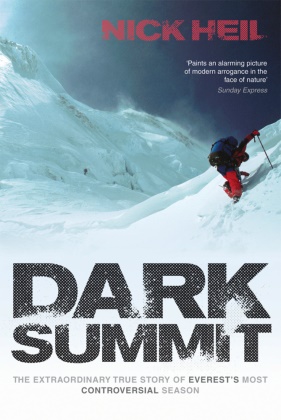 Nick Heil,  Heil Nick - Dark Summit - The Extraordinary True Story of Everest's Most Controversial Season