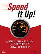 Michael Miller, Michael R. Miller - Speed It Up! A Non-Technical Guide for Speeding Up Slow Computers