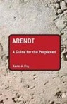Karin A Fry, Karin A. Fry, Hermann Wellenreuther - Arendt: A Guide for the Perplexed
