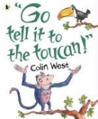 Colin West - Go Tell It to the Toucan