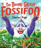 Charles Fuge, Charles Fuge - Terrible Greedy Fossifoo