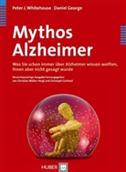 George, Daniel George, Whitehous, Peter Whitehouse, Peter J Whitehouse, Peter J. Whitehouse... - Mythos Alzheimer