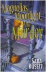 Sara Rosett - Magnolias, Moonlight, and Murder