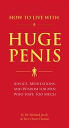 Richard Jacob, Richard Dr Jacob, Richard Dr. Jacob, Richard Thomas Jacob, Dr Owen Thomas, Owen Thomas... - How to Live With a Huge Penis