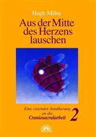 Hugh Milne - Aus der Mitte des Herzens lauschen. Bd.2
