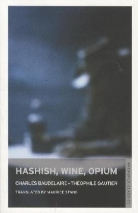 Charles Baudelaire, Charles Gautier Baudelaire, Charles P. Baudelaire, Theophile Gautier, Théophile Gautier - Hashish, Wine, Opium