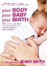 Jenny Smith - Your Body, Your Baby, Your Birth