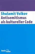 Shulamit Volkov - Antisemitismus als kultureller Code