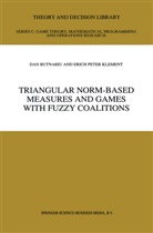D. Butnariu, Dan Butnariu, E. P. Klement, E.P Klement, Erich Peter Klement - Triangular Norm-Based Measures and Games with Fuzzy Coalitions