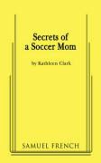 Kathleen Clark - Secrets of a Soccer Mom