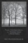 Helen V. (EDT)/ Moravcsik Milner, Helen V. Moravcsik Milner, Helen V. Milner, Andrew Moravcsik - Power, Interdependence, and Nonstate Actors in World Politics
