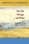 Sabine MacCormack, MacCormack Sabine - On the Wings of Time