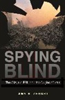 Amy Zegart, Amy B Zegart, Amy B. Zegart, Zegart Amy B. - Spying Blind