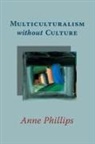 Phillips, Anne Phillips - Multiculturalism Without Culture