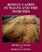 Jeffrey Davies, Jeffrey L. Davies, Jeffrey L./ Jones Davies, Jeffrey L. Jones, Rebecca Jones, Rebecca H. Jones... - Roman Camps in Wales and the Marches
