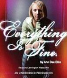 Ann Dee Ellis, Ann Dee/ MacDuffie Ellis, Carrington MacDuffie - Everything is Fine (Audio book)