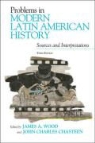 James A. Chasteen Wood, James A./ Chasteen Wood, John Charles Chasteen, James A. Wood - Problems in Modern Latin American History