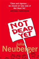 Julia Neuberger, Neuberger Julia - Not Dead Yet