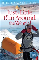 Rosie Swale Pope, Rosie Swale, Rosie Swale Pope, Rosie Swale-Pope - Just a Little Run Around the World