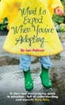 Dr Ian (Author) Palmer, Dr. Ian Palmer, Ian Palmer - What to Expect When You're Adopting...