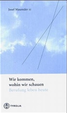 Josef Maureder, Josef Maureder SJ - Wir kommen, wohin wir schauen