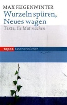 Max Feigenwinter - Wurzeln spüren, Neues wagen