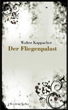 Walter Kappacher - Der Fliegenpalast