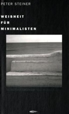 Peter Steiner - Weisheit für Minimalisten