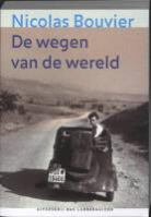 N. Bouvier, Nicolas Bouvier, T. Vernet, Thierry Vernet - De wegen van de wereld