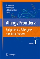 Stephen T Holgate, Stephen T. Holgate, Lanny J Rosenwasser, Ruby Pawankar, Lanny J. Rosenwasser, Stephe T Holgate... - Allergy Frontiers - 1: Allergy Frontiers:Epigenetics, Allergens and Risk Factors