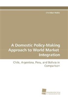 Christian Robin - A Domestic Policy-Making Approach to World Market  Integration