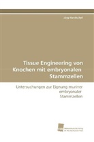 Jörg Handschel - Tissue Engineering von Knochen mit embryonalen Stammzellen