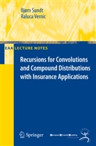 Bjoer Sundt, Bjoern Sundt, Bjørn Sundt, Raluca Vernic - Recursions for Convolutions and Compound Distributions with Insurance Applications