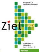 Rosa-Maria Dallapiazza, Sandra Evans, Roland Fischer, Huebe Hueber Verlag GmbH &amp; Co KG - Ziel B2 - 1: Lösungen zum Arbeitsbuch