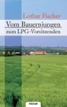Lothar Fischer - Vom Bauernjungen zum LPG Vorsitzenden
