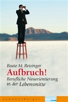 Beate M Reisinger, Beate M. Reisinger - Aufbruch!