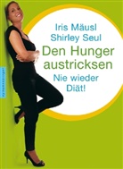Iris Mäusl, Shirley Seul, Shirley M. Seul - Den Hunger austricksen