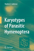 Vladimir E Gokhman, Vladimir E. Gokhman, Vladimir E. Gokhman - Karyotypes of Parasitic Hymenoptera
