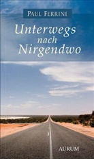 Paul Ferrini - Unterwegs nach Nirgendwo