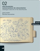 Felicitas Baumeister, Gerd Presler, Felicitas Baumeister, Hadwig Goez, Ulrike Groos, Ger Presler... - Willi Baumeister.Werkverzeichnis der Skizzenbücher. Catalogue Raisonné of the Sketchbooks