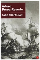 Perez-Reverte, Arturo Perez-Reverte, Arturo Pérez-Reverte - Cabo Trafalgar