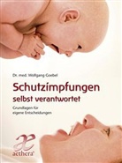 Wolfgang Goebel - Schutzimpfungen selbst verantwortet