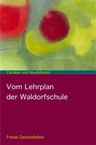 Wenzel M Götte, Caroline von Heydebrand - Vom Lehrplan der Freien Waldorfschule