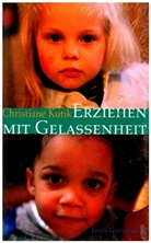 Christiane Kutik - Erziehen mit Gelassenheit